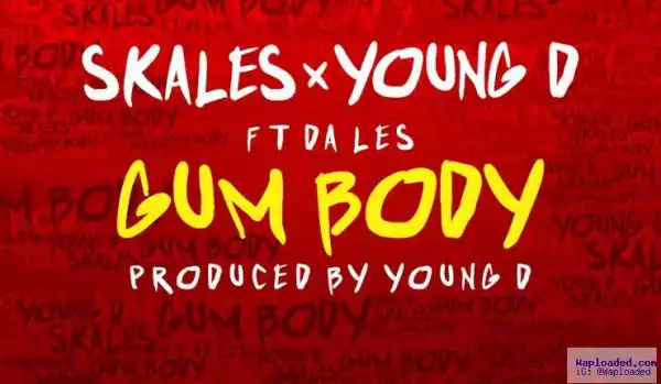 Skales - Gum Body ft. Young D & Da Les